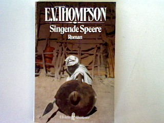 Singende Speere: Roman - Thompson, Ernest V.