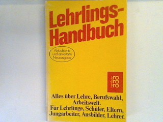 Lehrlings-Handbuch : alles über Lehre Berufswahl Arbeitswelt für Lehrlinge Schüler Eltern Ausbilder Lehrer. - Böhnert, Michael [Hrsg.]