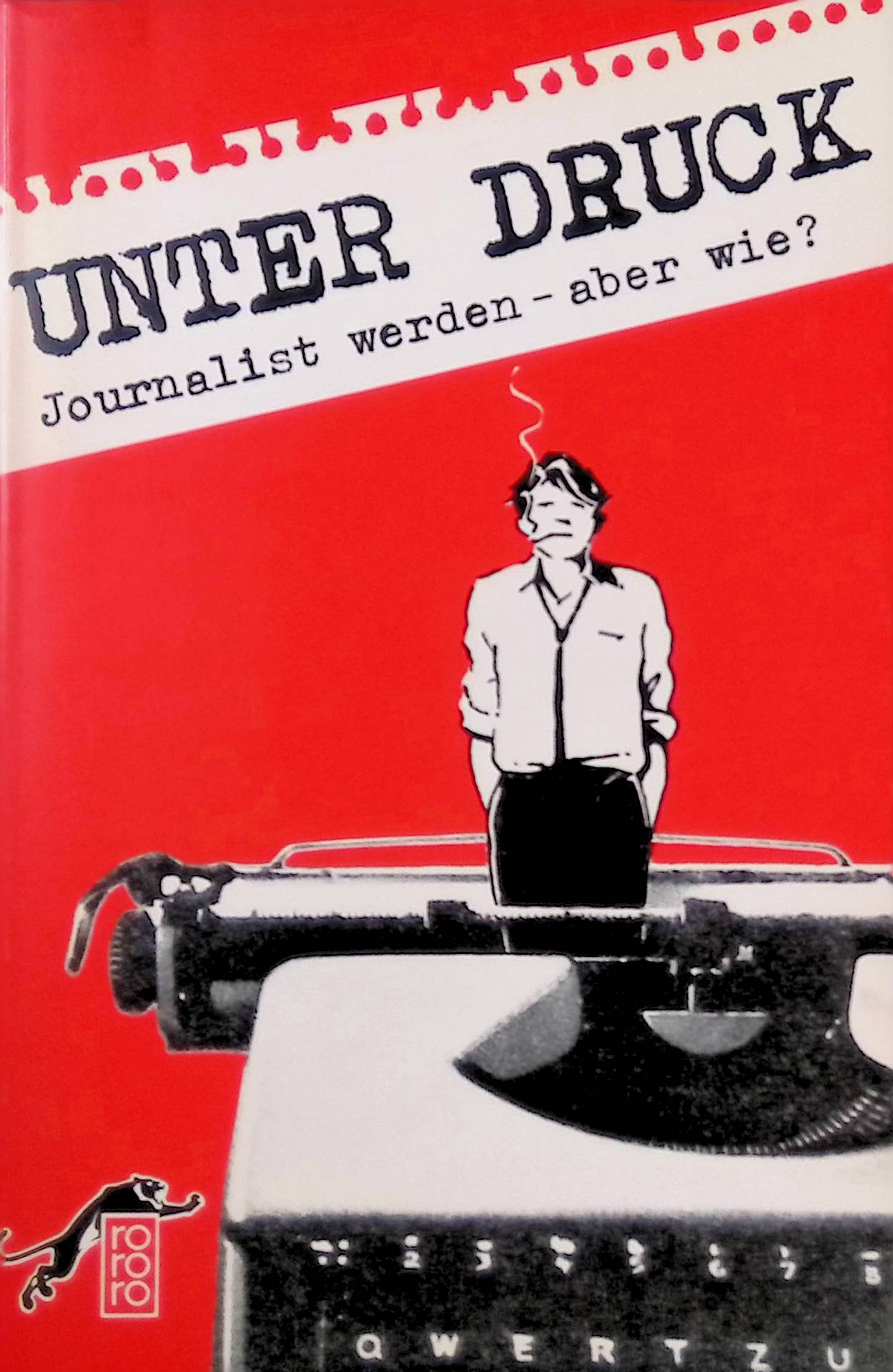 Unter Druck : Journalist werden - aber wie?. - Hupka, Stefan [Mitverf.]