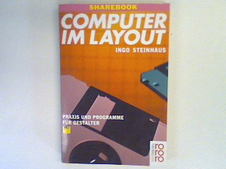 Computer im Layout ; Praxis und Programme für Gestalter ; Sharebook mit Diskette. - Steinhaus, Ingo