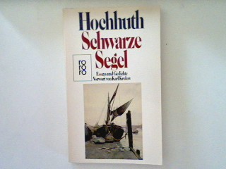 Schwarze Segel : Essays und Gedichte. - Hochhuth, Rolf