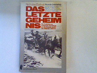 Das letzte Geheimnis: Die Auslieferung russischer Flüchtlinge an die Sowjets durch die Alliierten 1944 bis 47. - Bethell, Nicholas