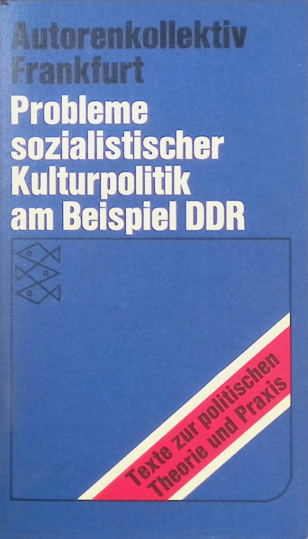 Autorenkollektiv Frankfurt: Probleme sozialistischer Kulturpolitik am Beispiel DDR. (Nr. 6524) - Unknown