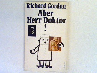 Aber Herr Doktor! : Ein tolldreister Roman. - Gordon, Richard