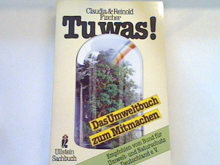 Tu was: Das Umweltbuch zum Mitmachen. - Fischer, Claudia und Reinold Fischer