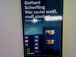 Wer zuviel weiß muss sterben: Kriminalroman (Nr. 8266) - Scherfling, Gerhard