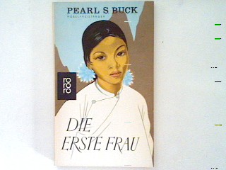 Die erste Frau. - Buck, Pearl S.
