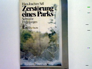 Zerstörung eines Parks: Schwarze Erzählungnen. - Sell, Hans Joachim