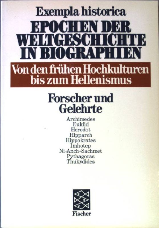 Epochen der Weltgeschichte in Biographien Bd. 5: Von den Hochkulturen bis zum Hellenismus. Forscher und Gelehrte. - Schmid, Marion