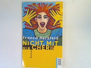 Nicht mit mir Cheri: Roman - Herzfeld, Franca