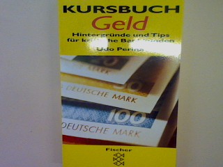 Kursbuch Geld: Hintergründe und Tips für kritische Bankkunden. - Perina, Udo