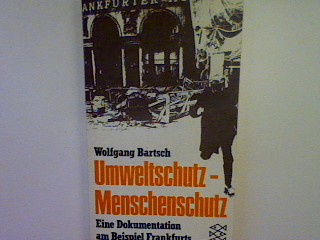 Umweltschutz Menschenschutz: Eine Dokumentation am Beispiel Frankfurts. (Nr. 1241) - Bartsch, Wolfgang