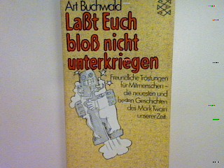 Lasst euch bloß nicht unterkriegen: Freundliche Tröstungen für Mitmenschen. (Nr. 1564) - Buchwald, Art