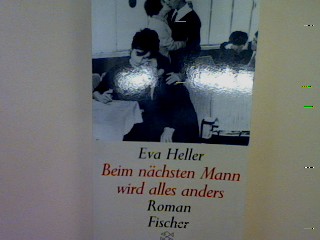 Beim nächsten Mann wird alles anders: Roman - Heller, Eva