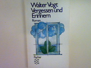 Vergessen und Erinnern: Roman (Nr. 5251) - Vogt, Walter