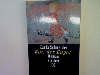 Kor der Engel: Roman - Schneider, Karla