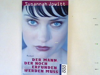 Der Mann der noch erfunden werden muss: Roman - Jowitt, Susannah