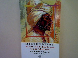 Und der Sultan von Oman: Erzählungen - Kühn, Dieter