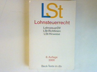 LSt; Lohnsteuerrecht: LohnsteuerDV LSt- Richtlinien LSt- Hinweise. 6. Auflage 2000. - J. Wagner, Dr. Klaus