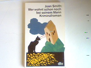 Wer wohnt schon noch bei seinem Mann: Kriminalroman. - Smith, Joan