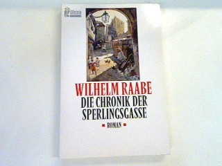Die Chronik der Sperlingsgasse: Roman - Raabe, Wilhelm