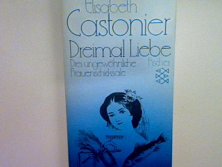 Dreimal Liebe: Drei ungewählte Frauenschicksale. (Nr. 1792) - Castonier, Elisabeth