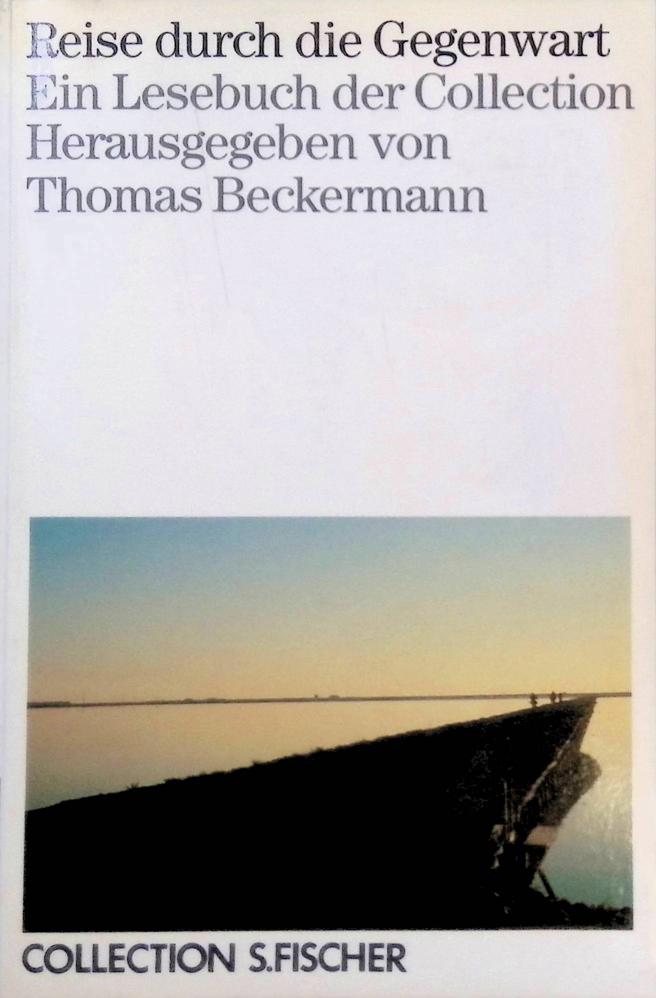 Reise durch die Gegenwart: Ein Lesebuch der Collection. (Nr. 2351) - Beckermann, Thomas [Hrsg.]