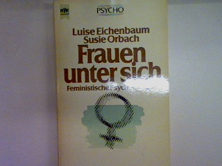 Frauen unter sich: Feministische Psychotherapie. Nr. 23, - Eichenbaum, Luise und Susie Orbach