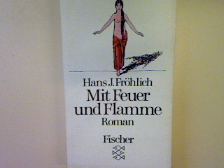 Mit Feuer und Flamme: Roman (Nr. 5901) - Fröhlich, Hans J.