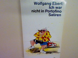 Ich war nicht in Portofino: Satiren Nr. 10560 - Ebert, Wolfgang