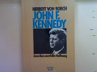 John F. Kennedy: Amerikas unerfüllte Hoffnung. Nr. 5203, - Borch, Herbert von