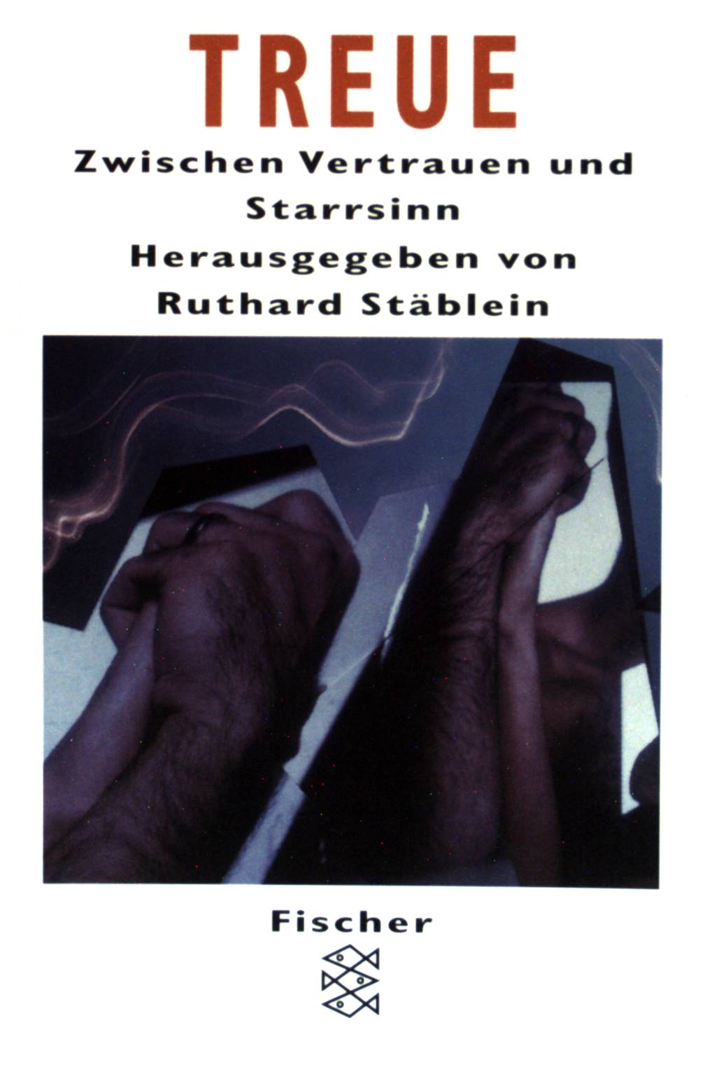 Treue: Zwischen Vertrauen und Starrsinn. (Nr 12428) - Stäblein, Ruthard