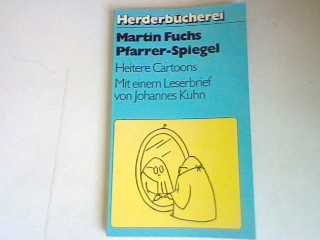 Pfarrer- Spiegel: Heitere Cartoons; Mit einem Lesebrief von Johannes Kuhn. - Fuchs, Martin