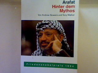 Arafat: Hinter dem Mythos. Nr. 30487, - Gowers, Andrew und Tony Walker
