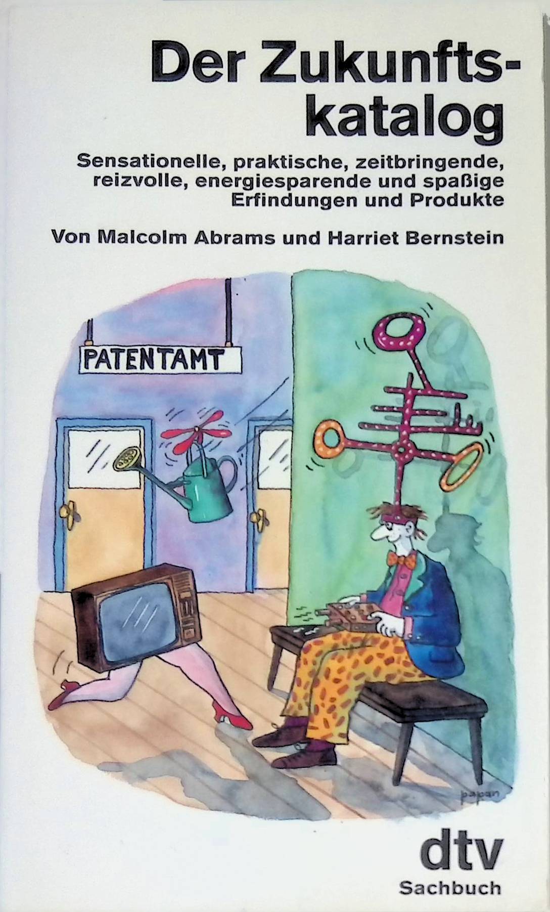 Der Zukunftskatalog: Sensationelle, praktische, zeitbringende, reizvolle, energiesparende und spaßige Erfindungen und Produkte. (NR: 30339) - Abrams, Malcolm und Harriet Bernstein