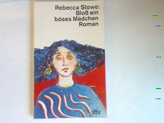 Bloß ein böses Mädchen: Roman. - Stowe, Rebecca