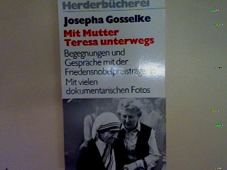 Mit Mutter Teresa unterwegs. 1013, - Gosselke, Josepha