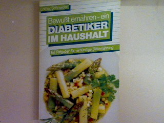 Bewußt ernähren: Ein Diabetiker im Haushalt. Nr. 3256, - Schneider, Lothar
