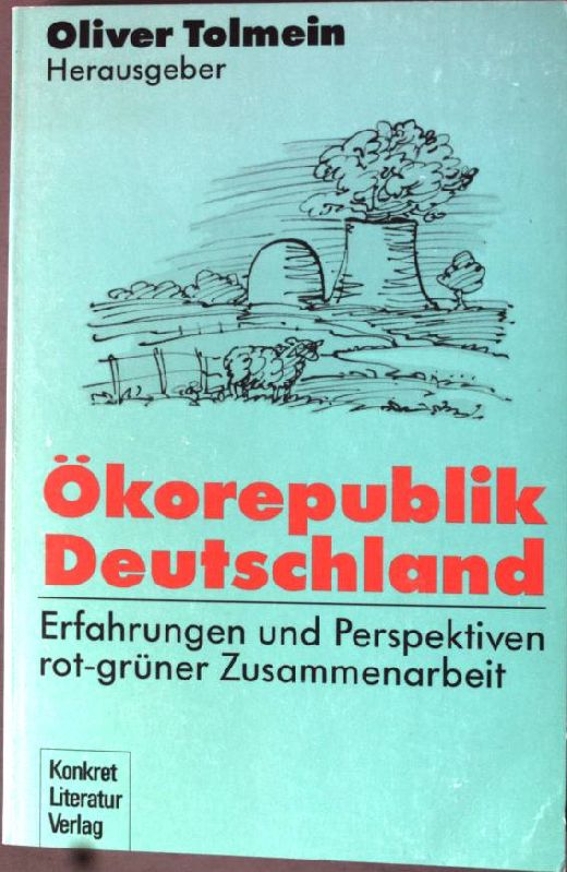 Ökorepublik Deutschland: Erfahrungen und Perspektiven rot-grüner Zusammenarbeit. - Tolmein, Oliver