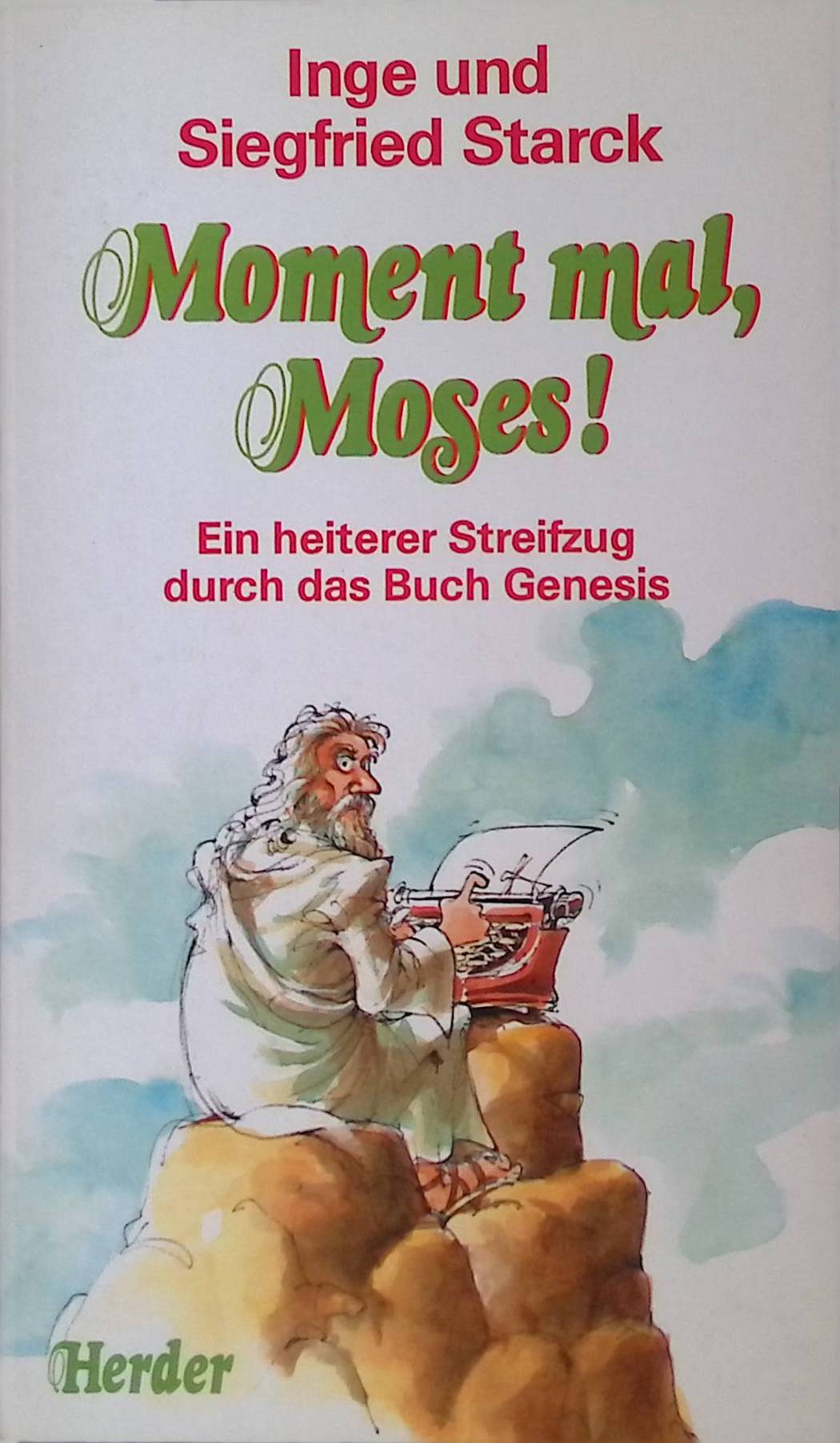 Moment mal, Moses !: Ein heiterer Streifzug durch das Buch Genesis. - Starck, Inge und Siegfried Starck