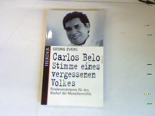 Carlos Belo. Stimme eines vergessenen Volkes: Friedensnobelpreis für den Bischof der Menschenrechte. - Evers, Georg