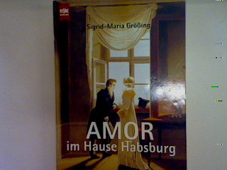 Amor im Hause Habsburg. Nr. 767, - Größing, Sigrid-Maria