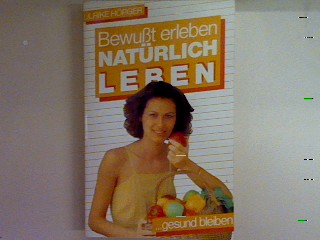 Bewußt erleben: Natürlich Leben. Nr. 3268, - Hörger, Ulrike