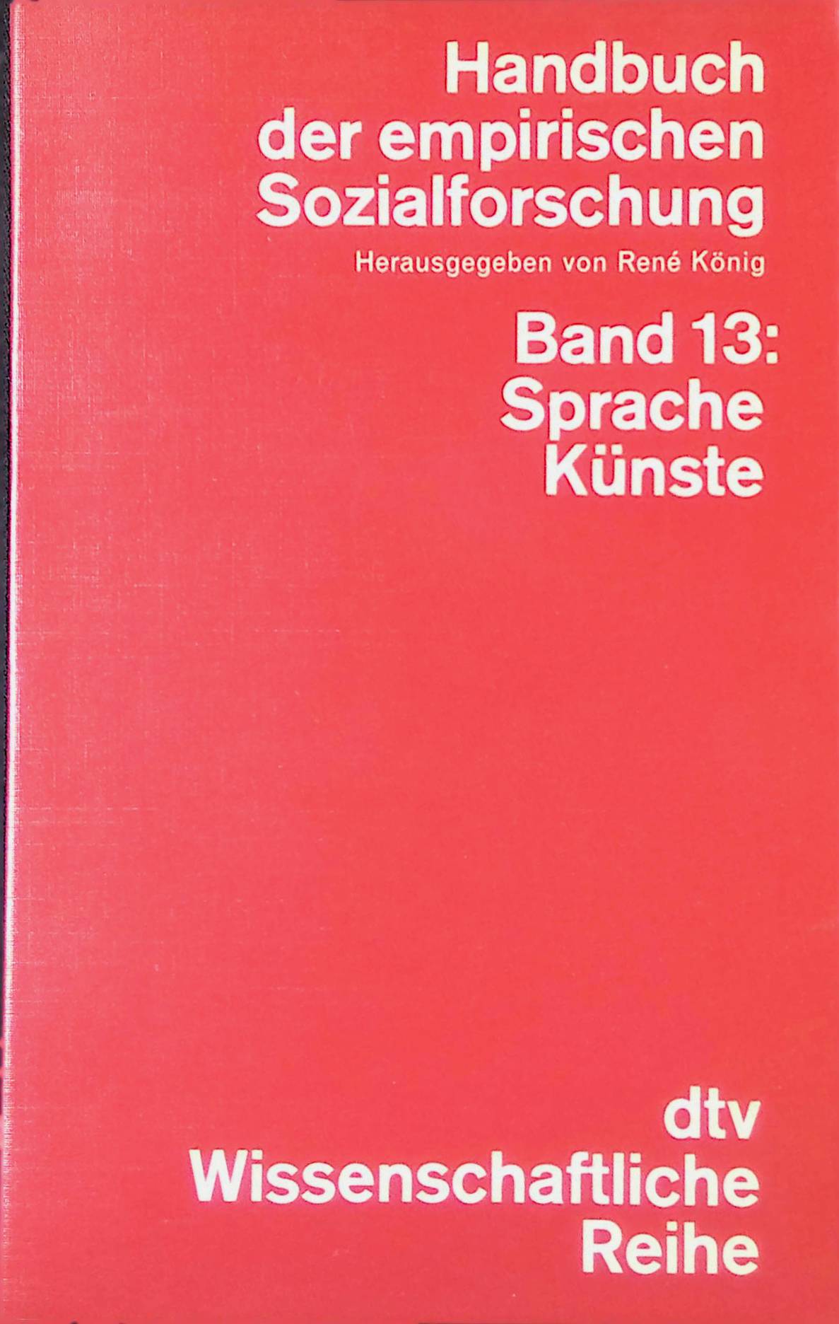 Handbuch der empirischen Sozialforschung Bd. 13: Sprache Künste. (Nr. 4248) - König, Rene