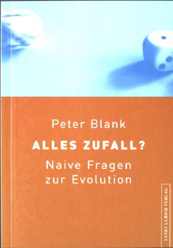 Alles Zufall? Naive Fragen zur Evolution. - Blank, Peter