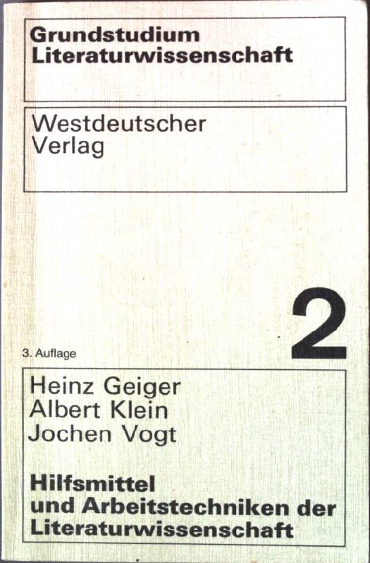 Grundstudium Literaturwissenschaft Bd. 2: Hilfsmittel und Arbeitstechniken der Literaturwissenschaft. - Geiger, Heinz, Albert Klein und Jochen Vogt