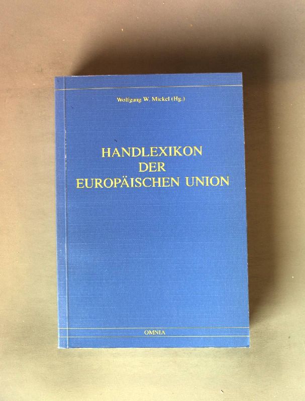 Handlexikon der europäischen Union. - Mickel, Wolfgang W.