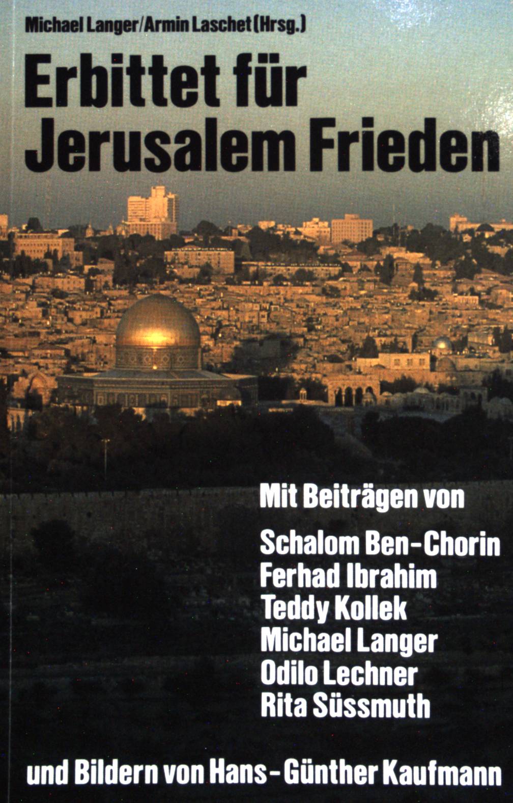 Erbittet für Jerusalem Frieden. Hoffnungen zwischen Vision und Wirklichkeit. - Langer, Michael und Armin Laschet
