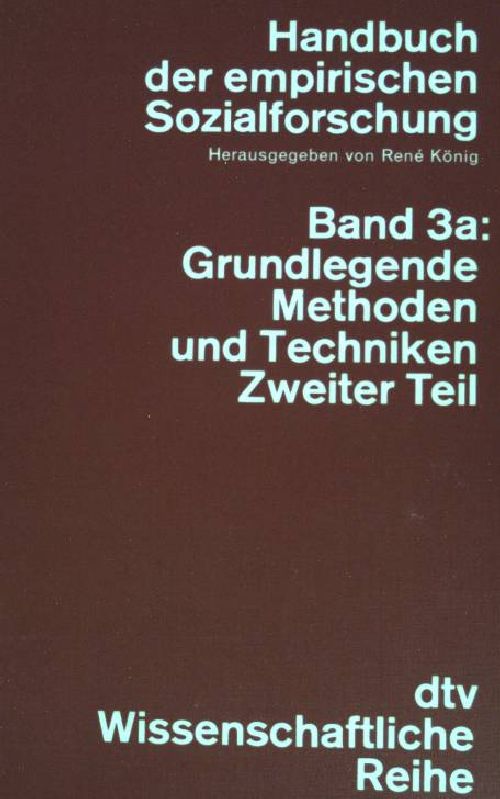 Handbuch der empirischen Sozialforschung Bd. 3a: Grundlegende Methoden und Techniken zweiter Teil. (Nr. 4237) - König, Rene