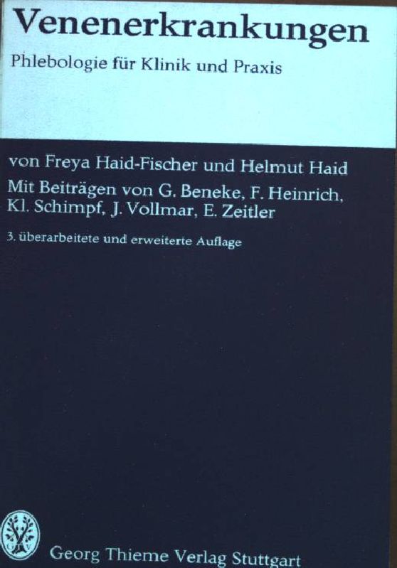 Venenerkrankungen: Phlebologie für Klinik und Praxis. 3. Auflage, - Haid-Fischer, Freya und Helmut Haid